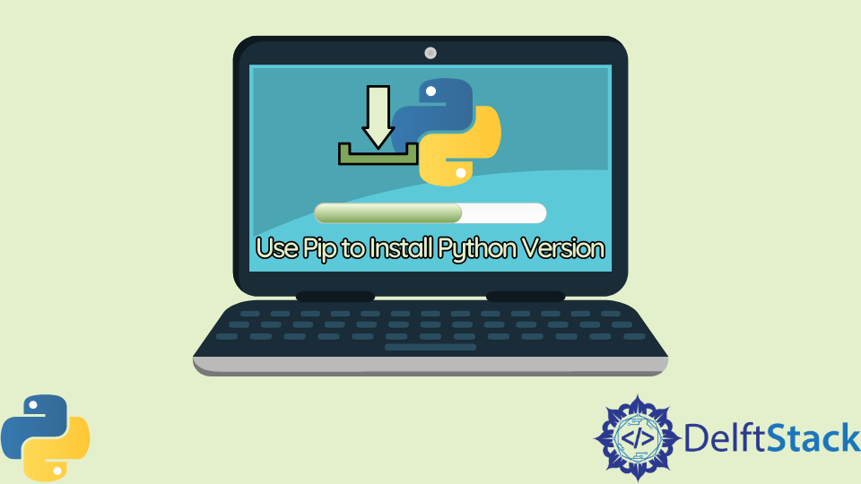 use-pip-to-install-python-version-delft-stack